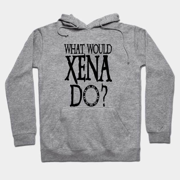 Xena Shirt Xena Warrior Princess WHAT WOULD XENA Do? Dark Chakram T-Shirt Hoodie by YellowDogTees